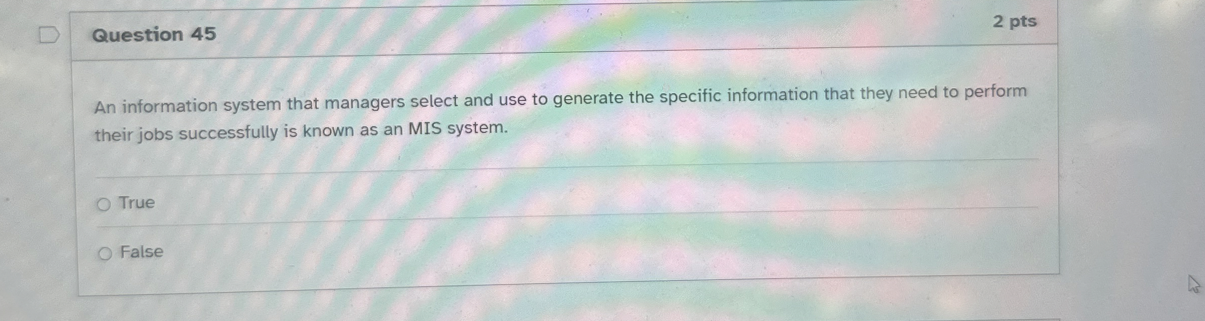  Question 45 An information system that managers select and use to