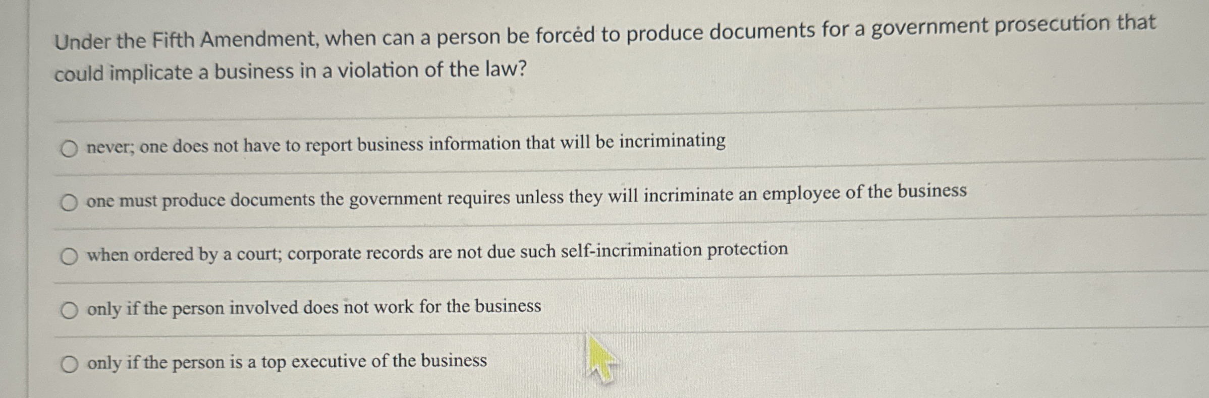  Under the Fifth Amendment, when can a person be forced to