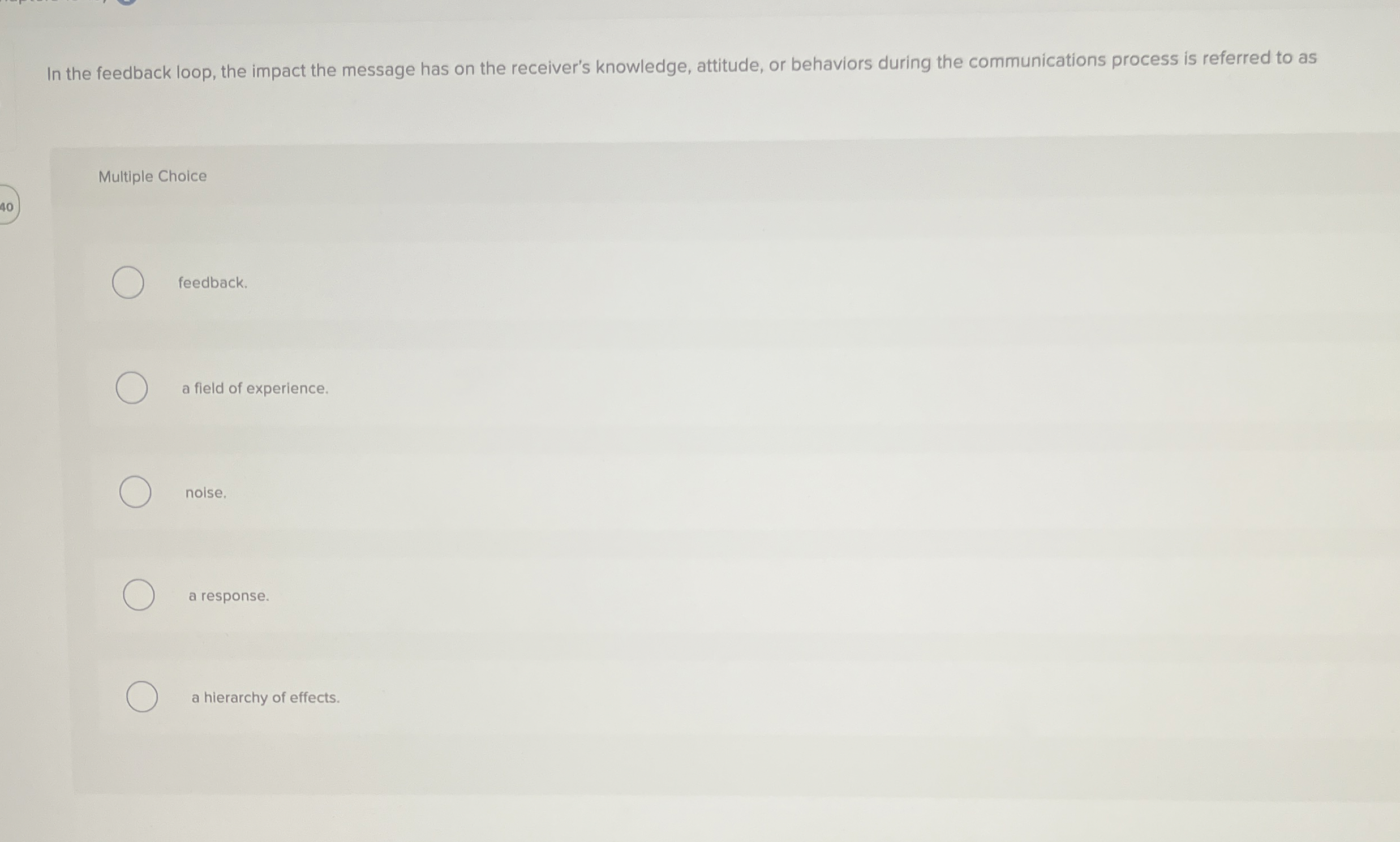  In the feedback loop, the impact the message has on the