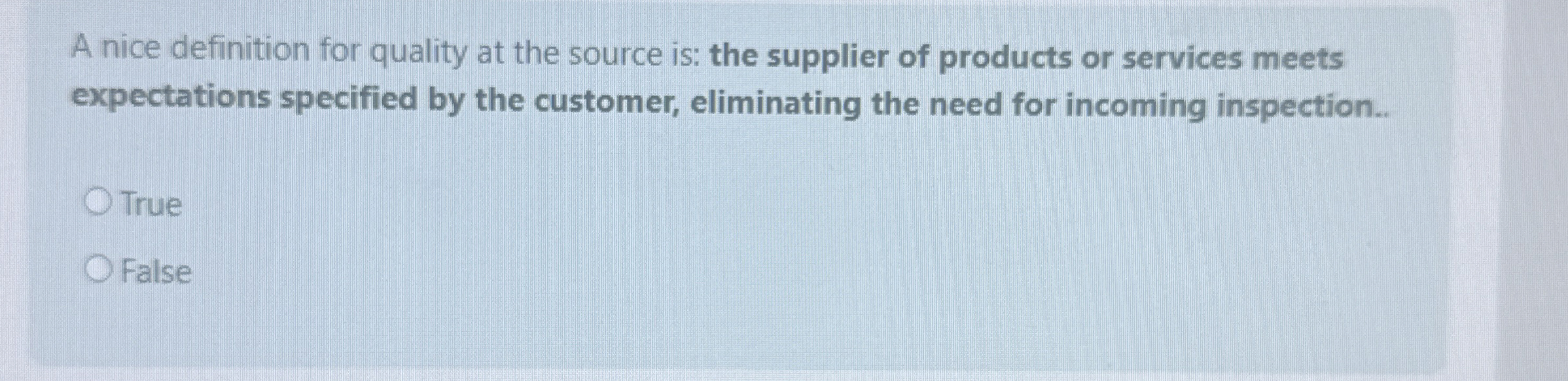  A nice definition for quality at the source is: the supplier