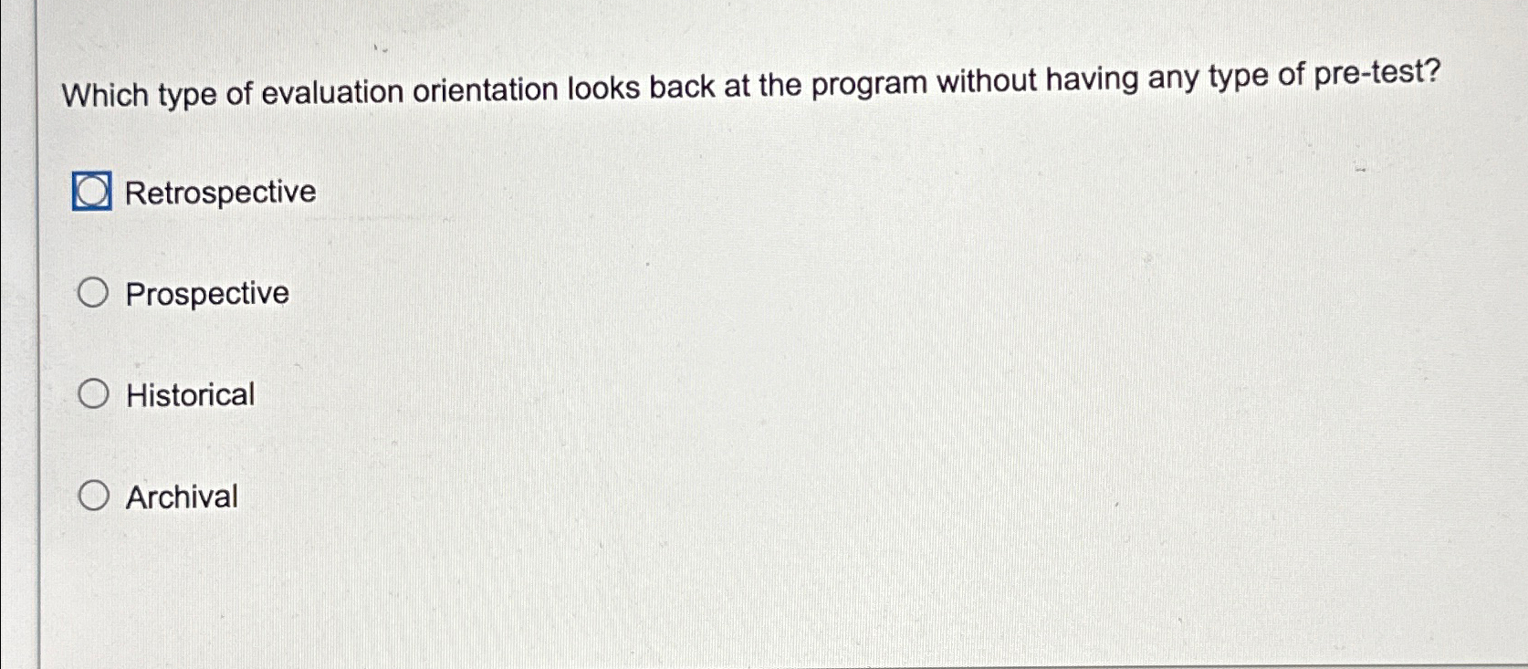  Which type of evaluation orientation looks back at the program without