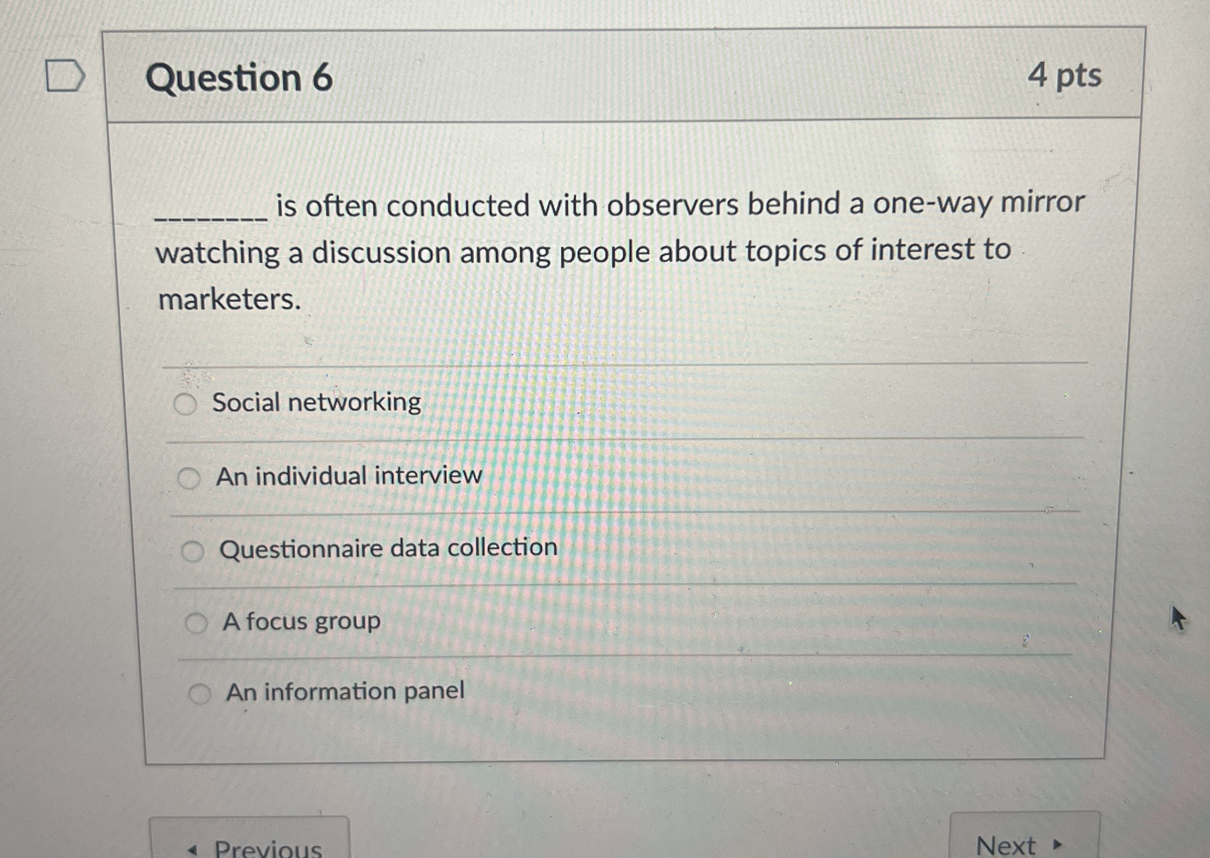  Question 6 4 pts is often conducted with observers behind a