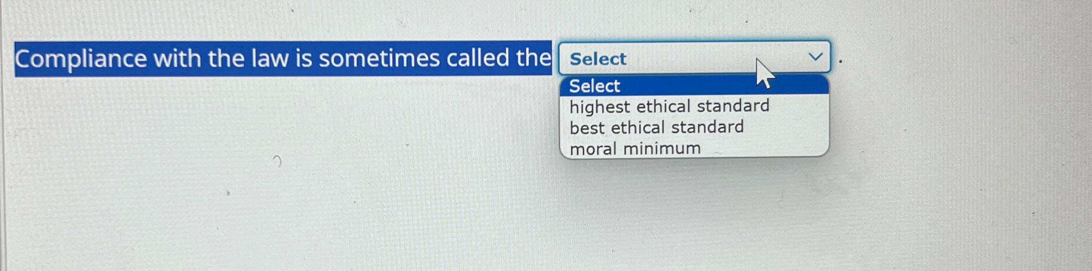  Compliance with the law is sometimes called the Select Select highest