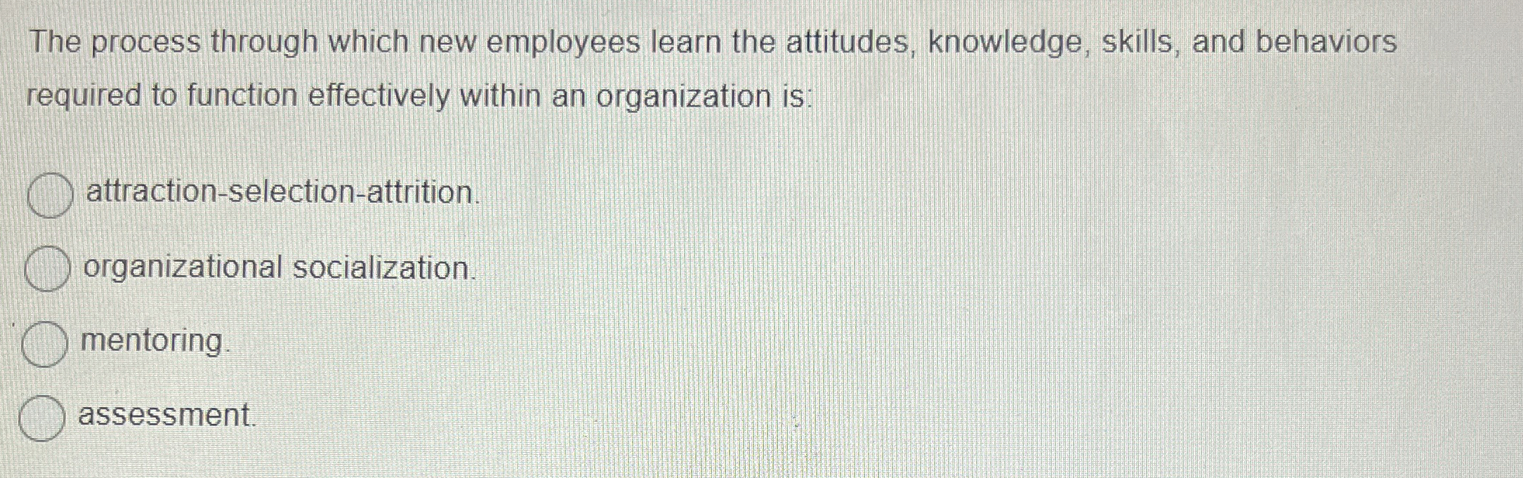  The process through which new employees learn the attitudes, knowledge, skills,