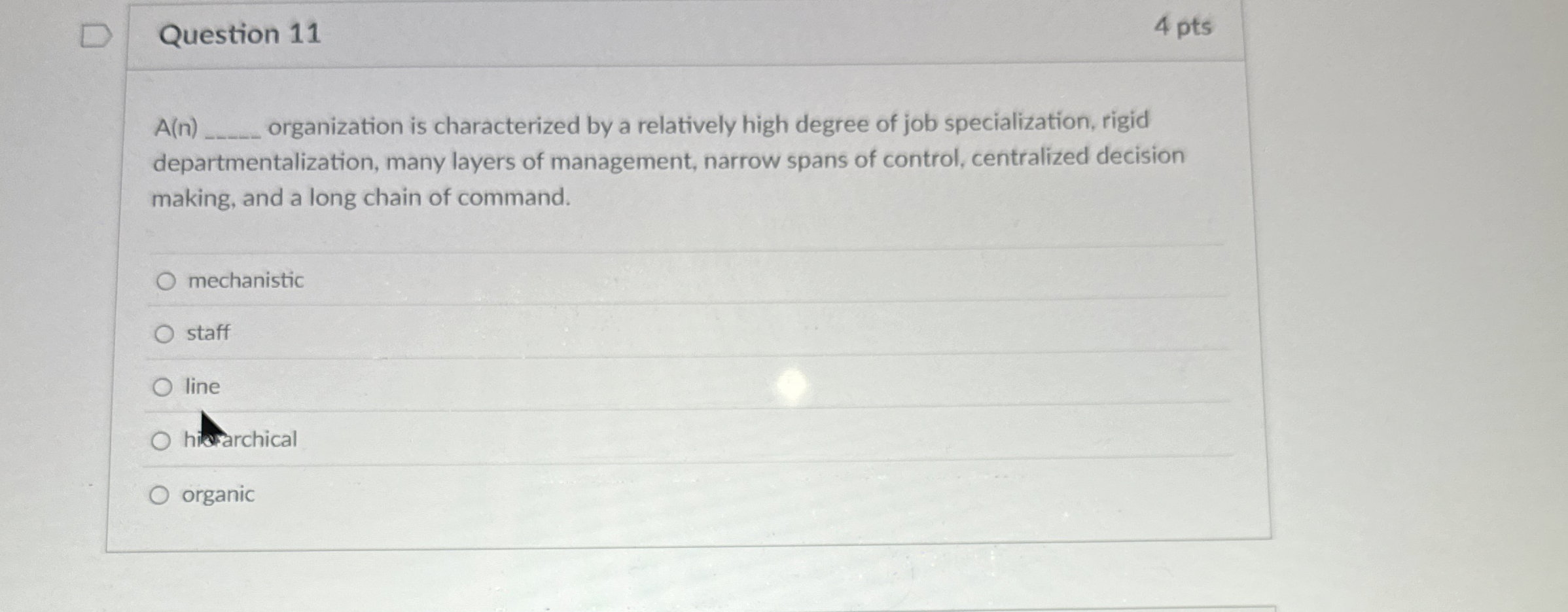  Question 11 4 pts A(n)q, organization is characterized by a relatively