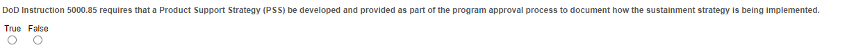  DoD Instruction 5000.85 requires that a Product Support Strategy (PSS) be