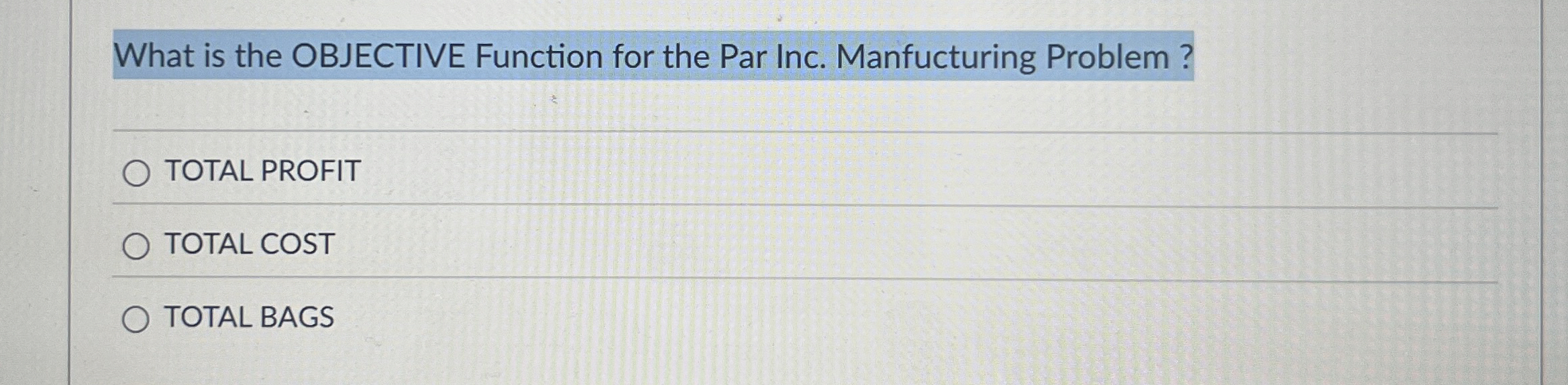 What is the OBJECTIVE Function for the Par Inc. Manfucturing Problem