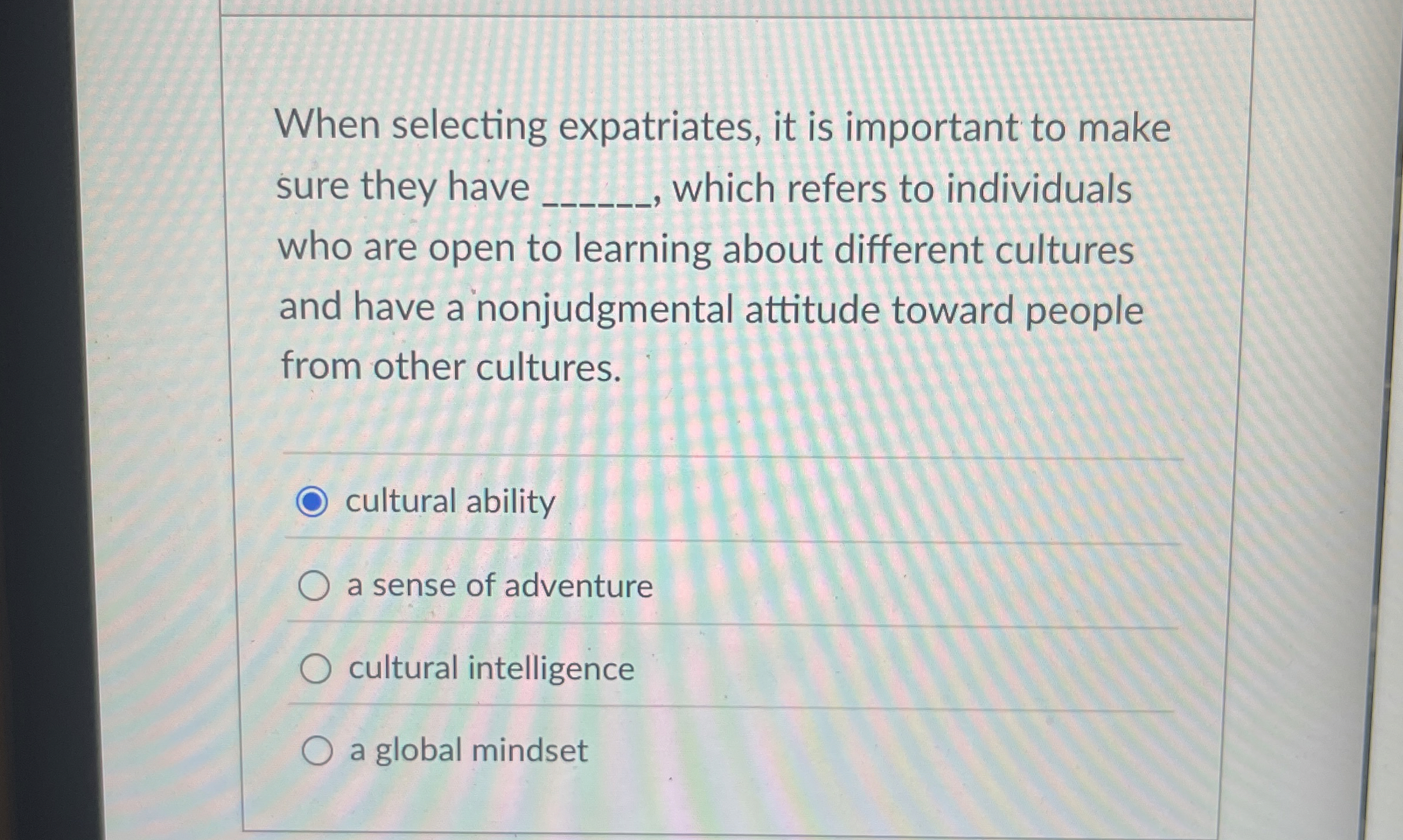  When selecting expatriates, it is important to make sure they have