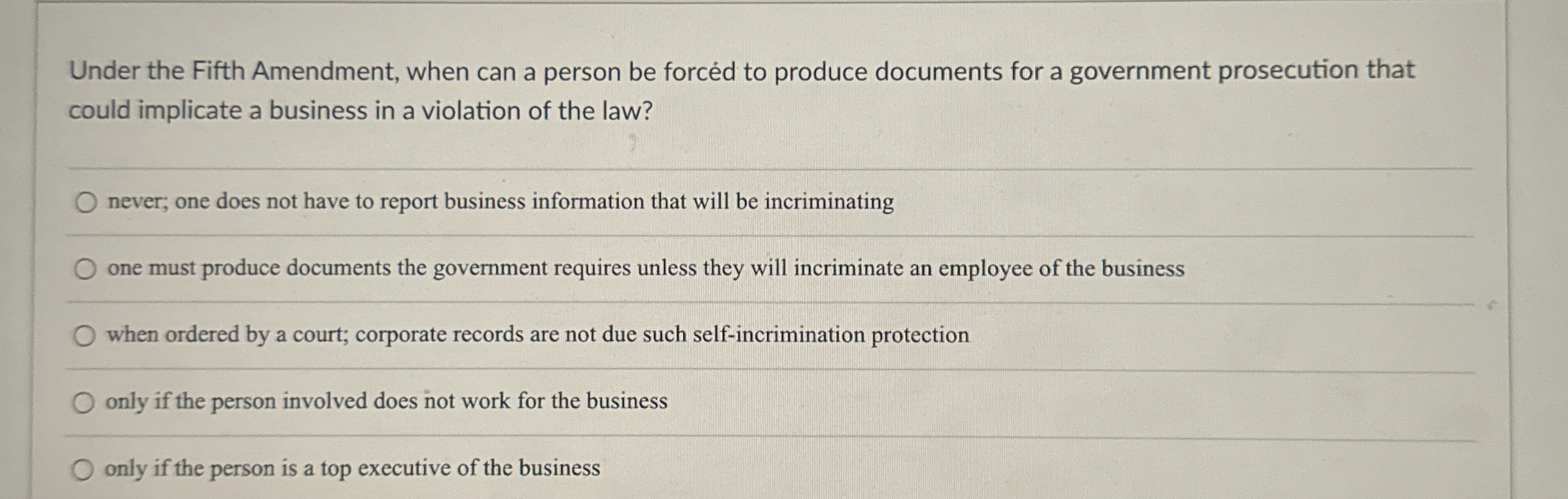  Under the Fifth Amendment, when can a person be forced to