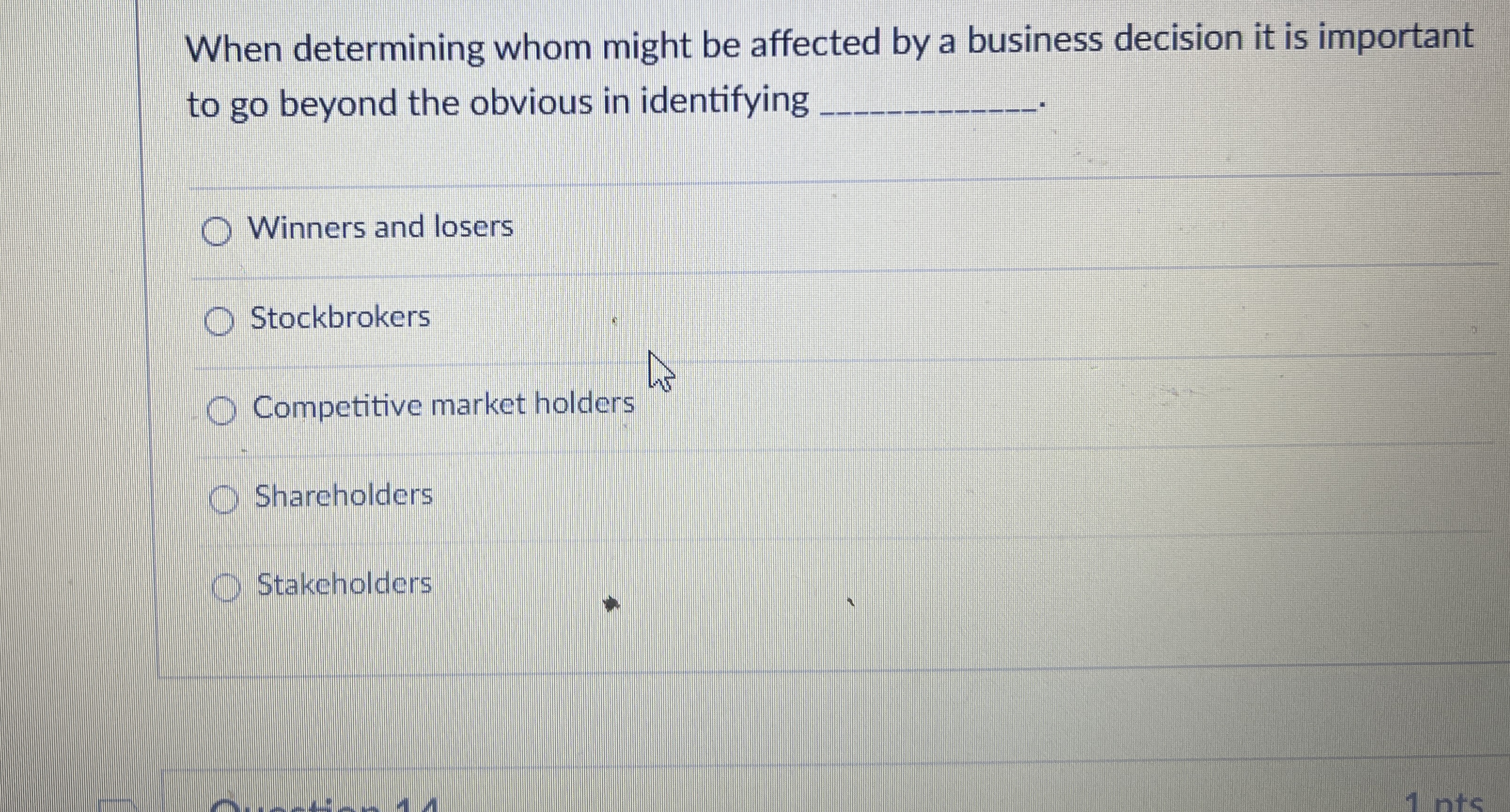  When determining whom might be affected by a business decision it