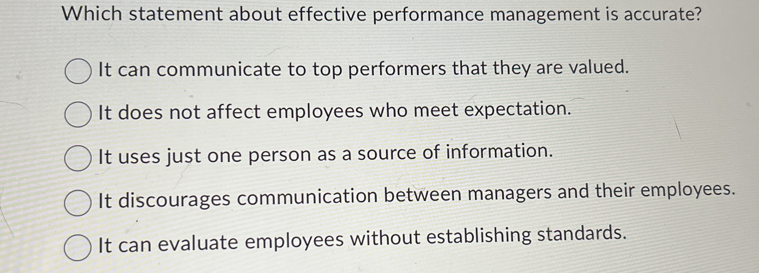  Which statement about effective performance management is accurate? It can communicate