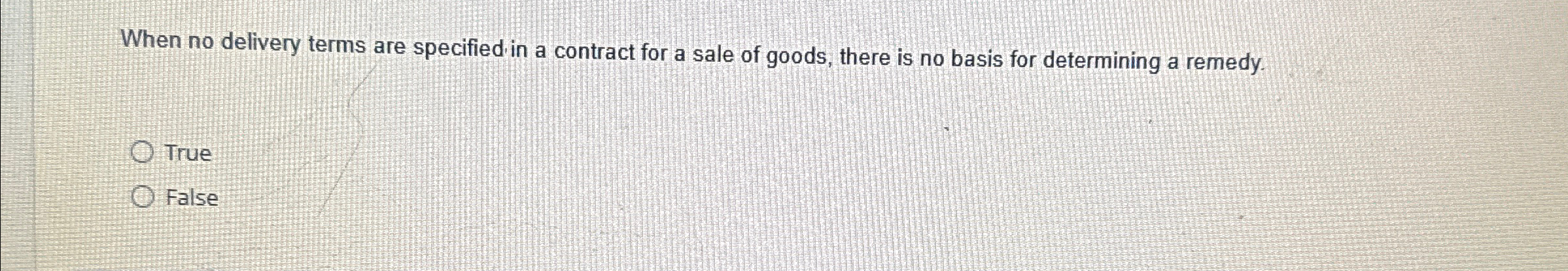  When no delivery terms are specified in a contract for a