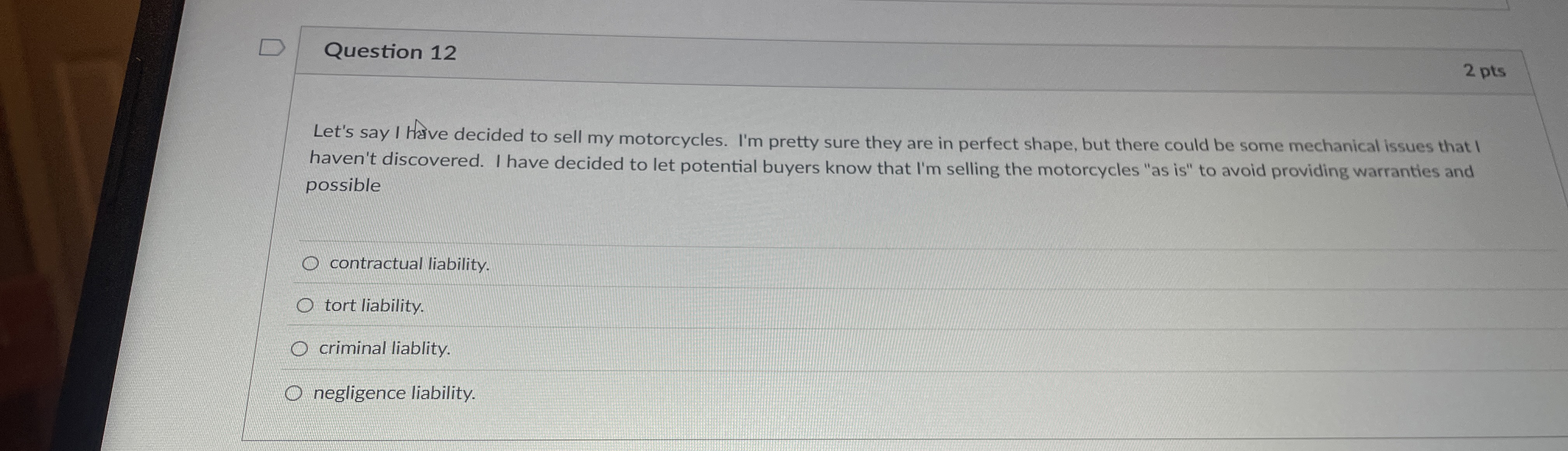  Question 12 Let's say I Halve decided to sell my motorcycles.