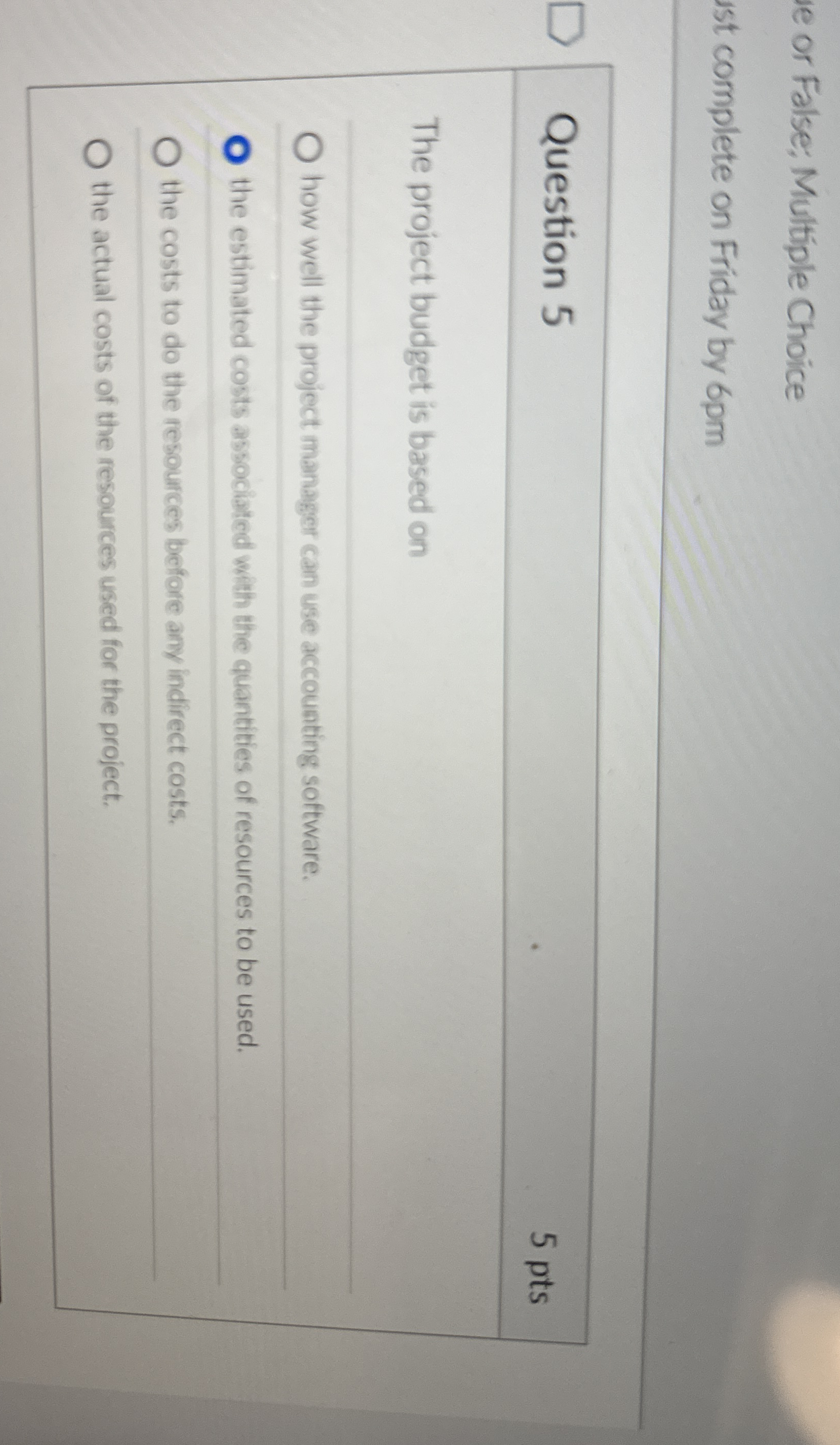 e or False; Multiple Choice ist complete on Friday by 6pm