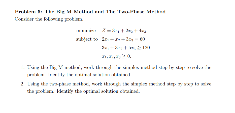  Problem 5: The Big M Method and The Two-Phase Method Consider