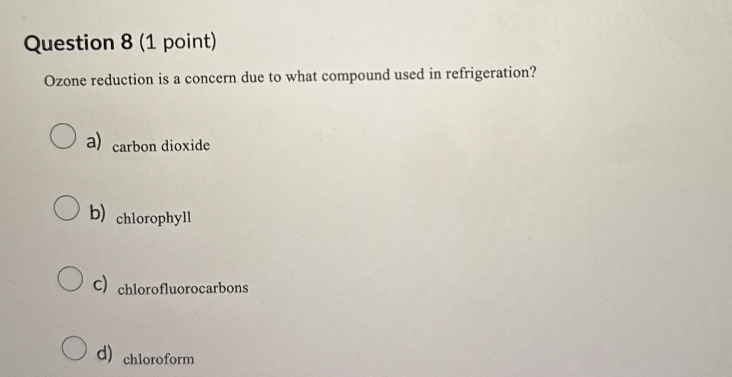 Question 8(1 point) Ozone reduction is a concern due to what