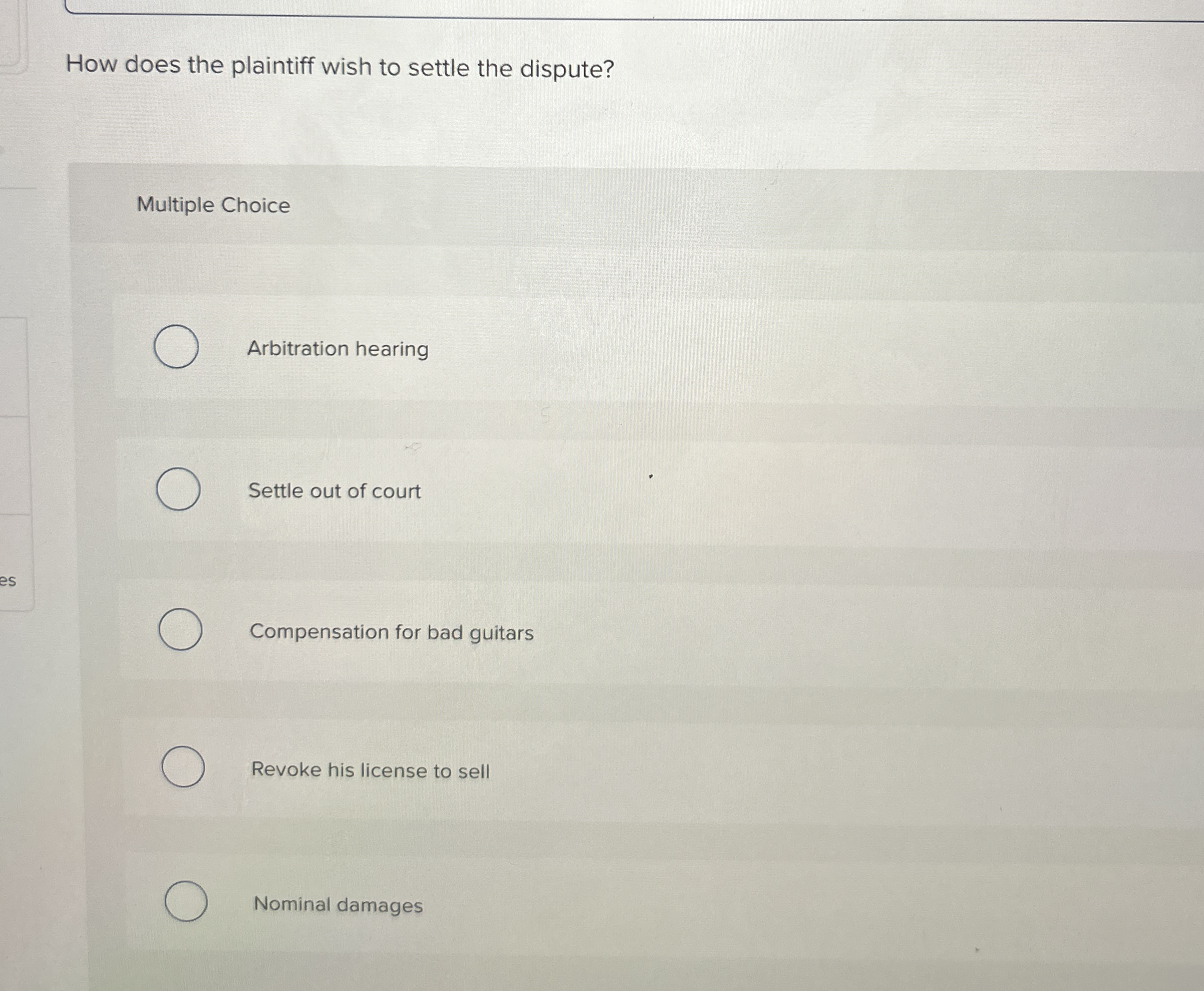  How does the plaintiff wish to settle the dispute? Multiple Choice