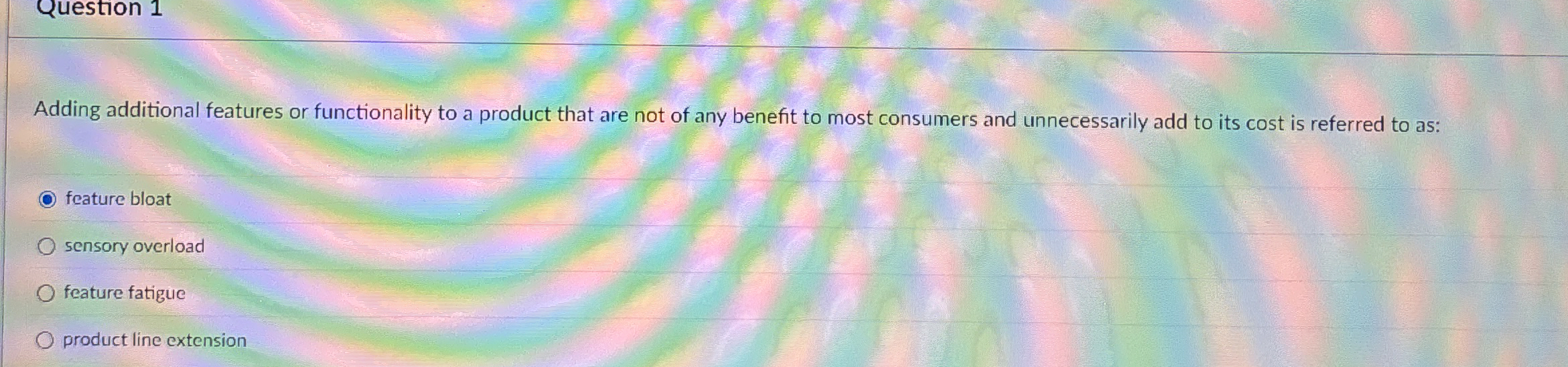  Question 1 Adding additional features or functionality to a product that