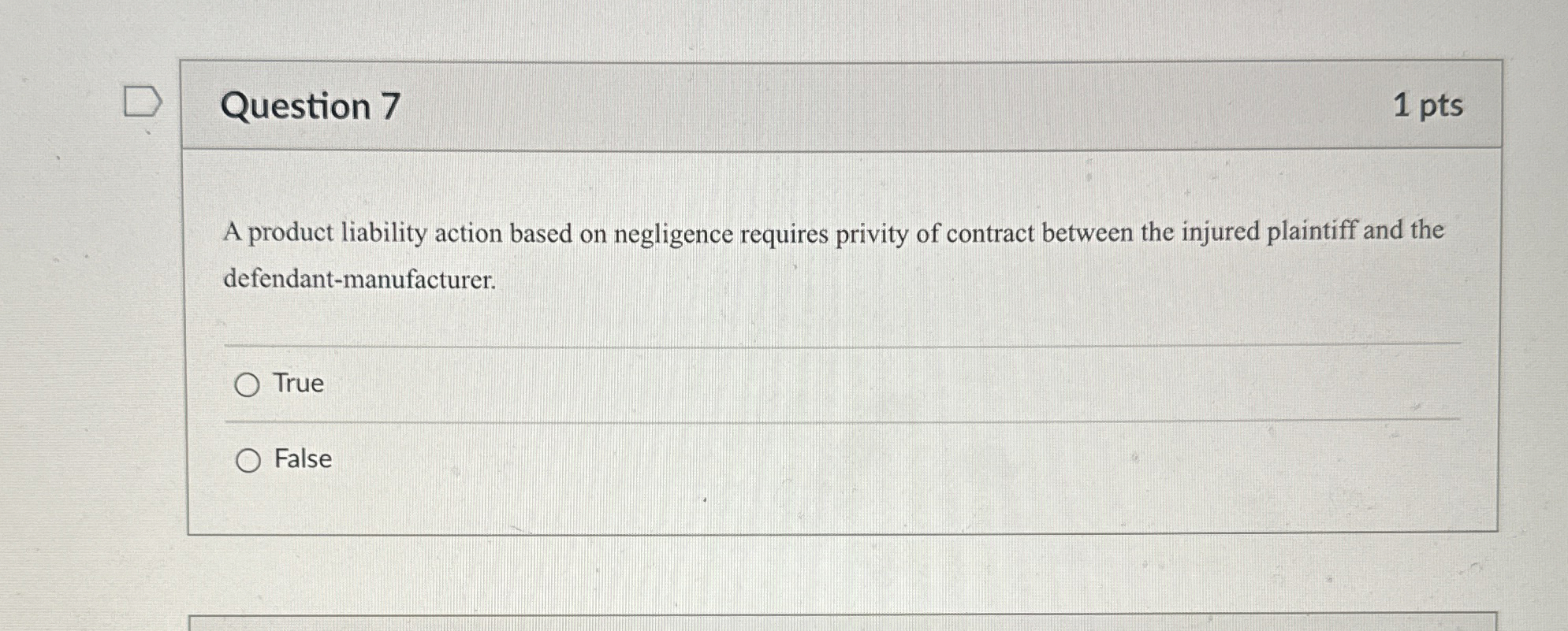  Question 7 1 pts A product liability action based on negligence