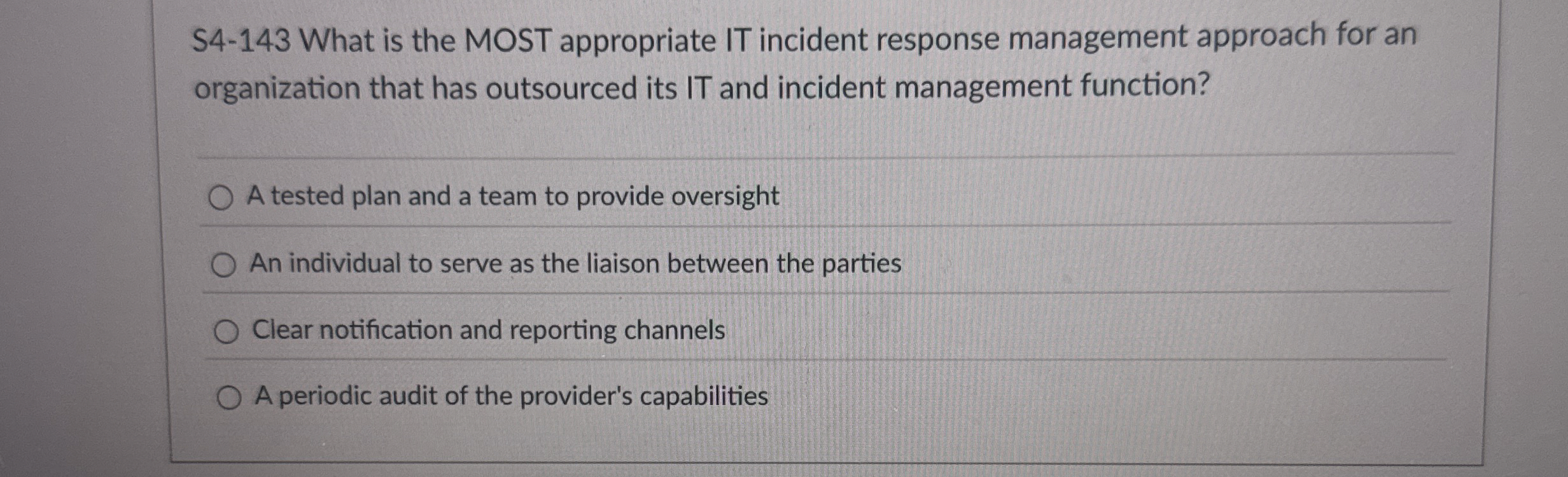  S4-143 What is the MOST appropriate IT incident response management approach