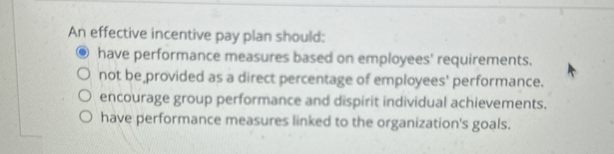  An effective incentive pay plan should: have performance measures based on
