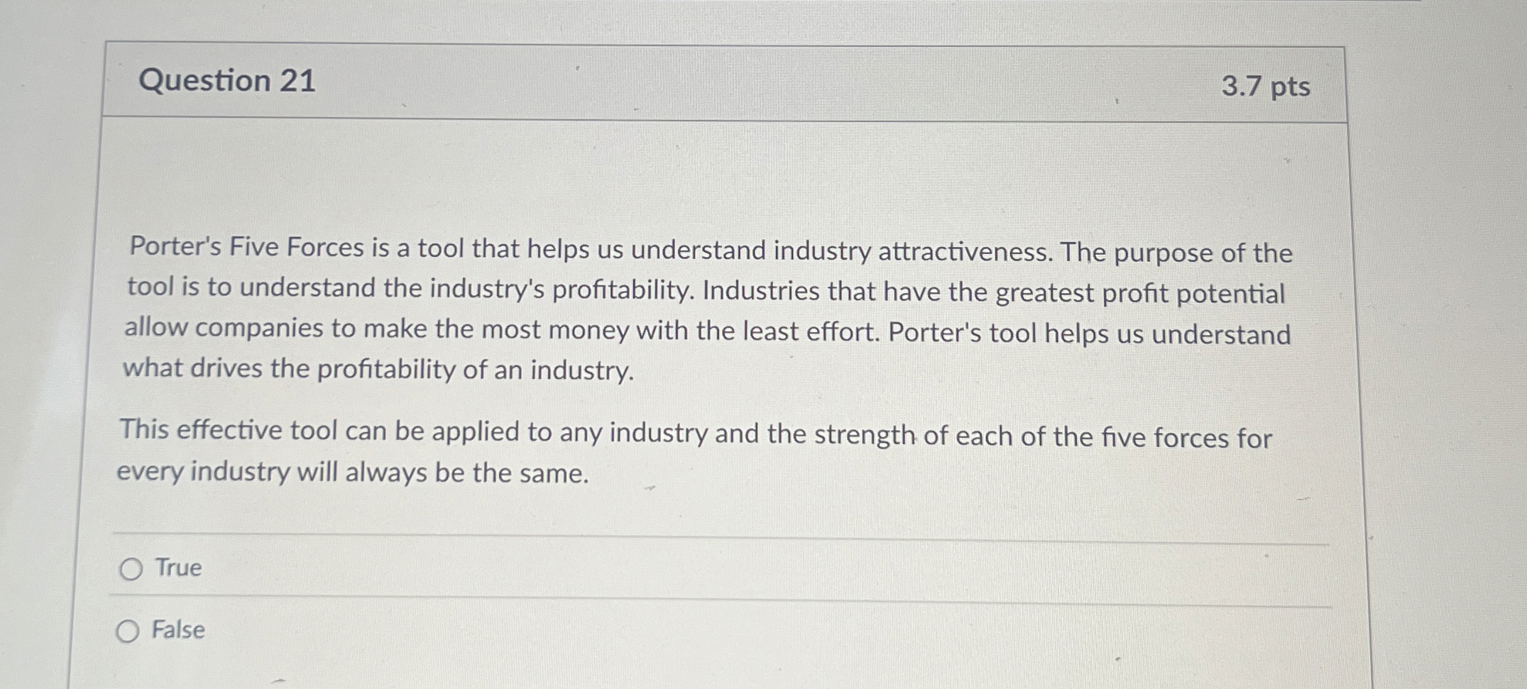  Question 21 Porter's Five Forces is a tool that helps us