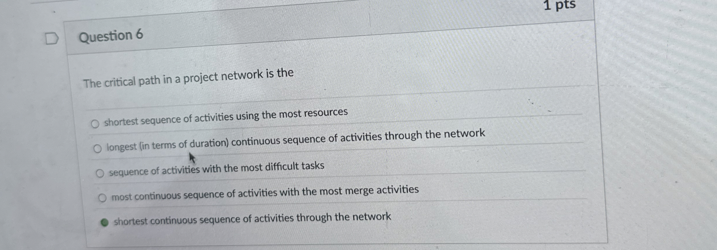  Question 6 The critical path in a project network is the