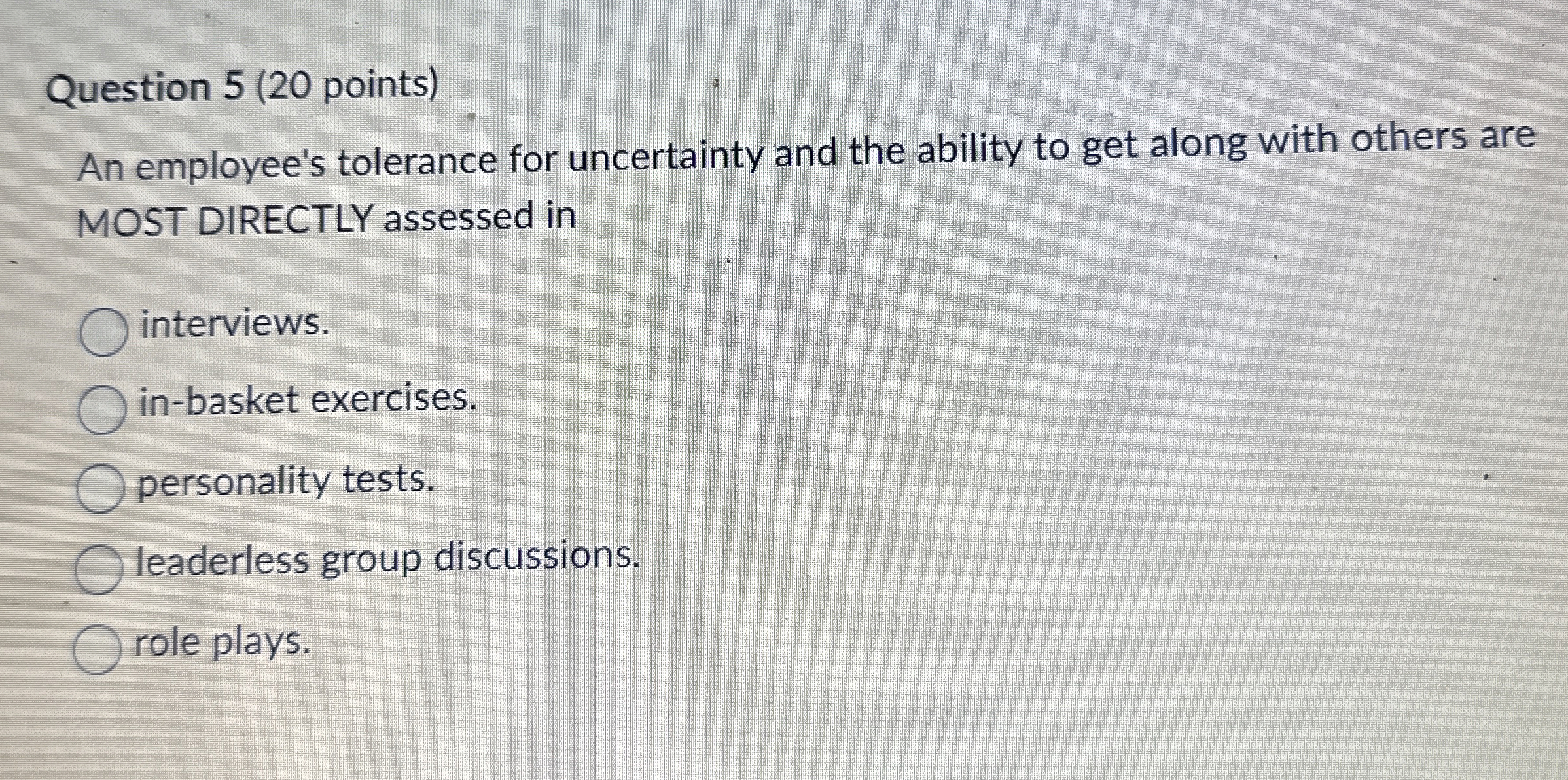  Question 5(20 points) An employee's tolerance for uncertainty and the ability
