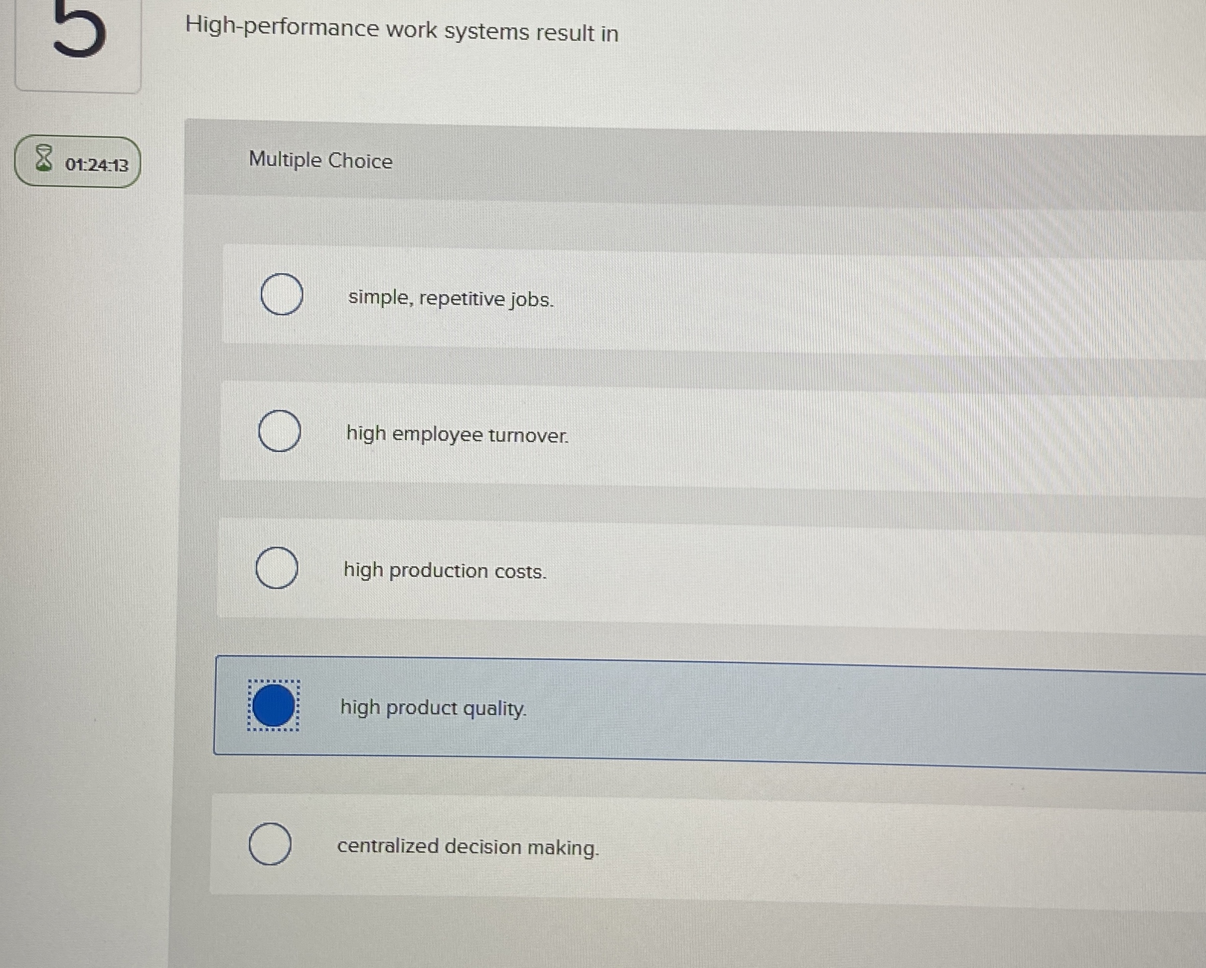  High-performance work systems result in 01:24*13 Multiple Choice simple, repetitive jobs.