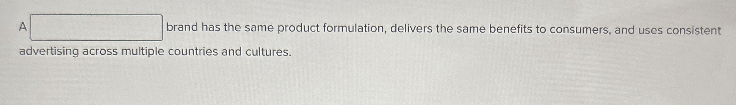  A brand has the same product formulation, delivers the same benefits