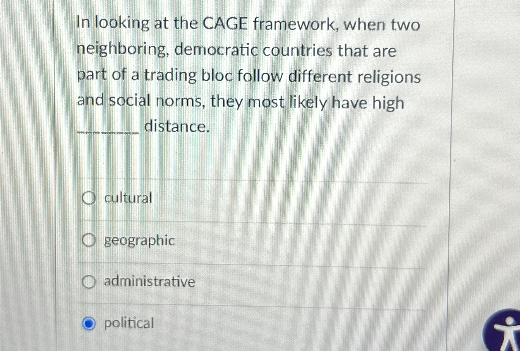  In looking at the CAGE framework, when two neighboring, democratic countries