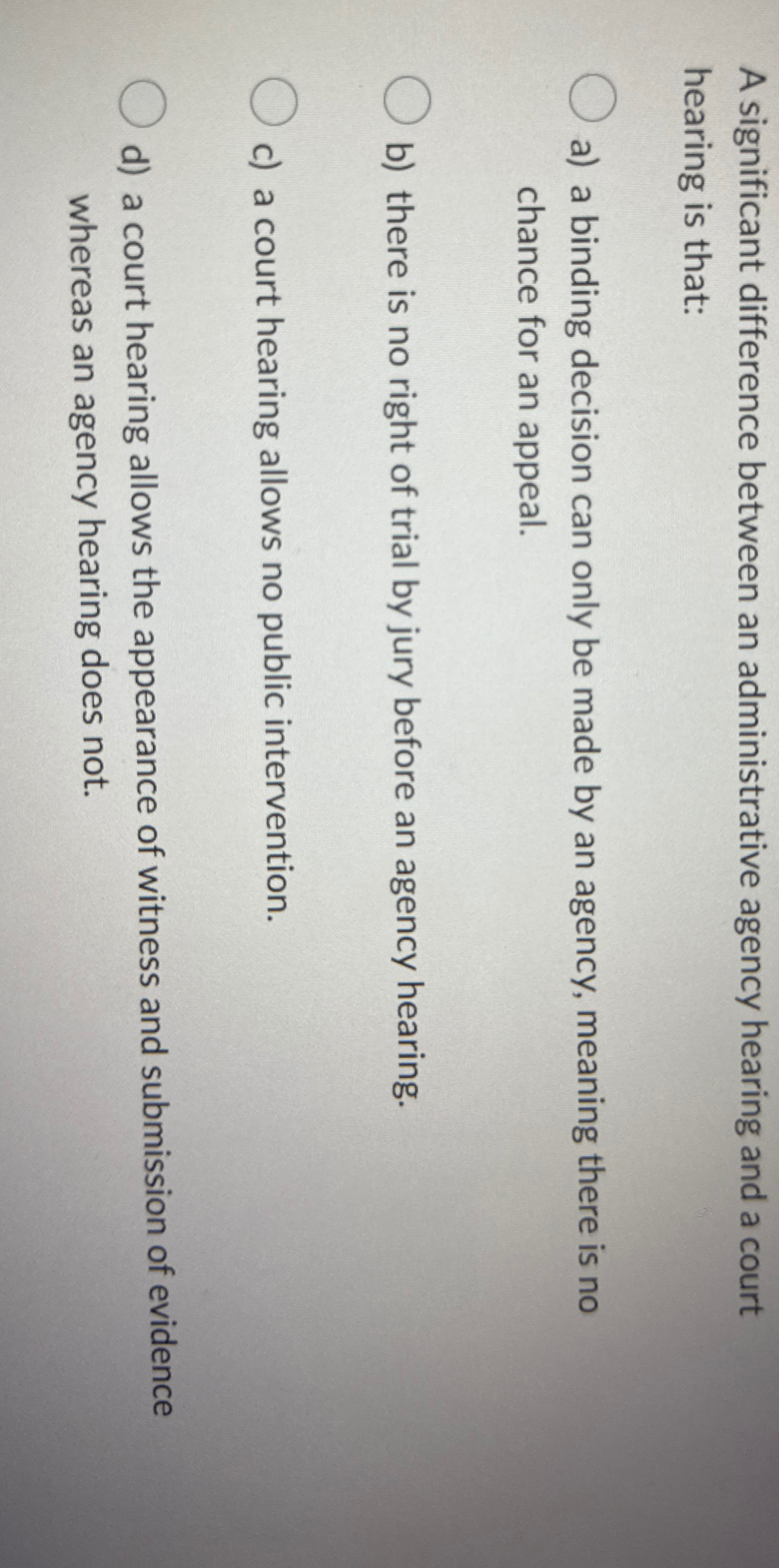  A significant difference between an administrative agency hearing and a court