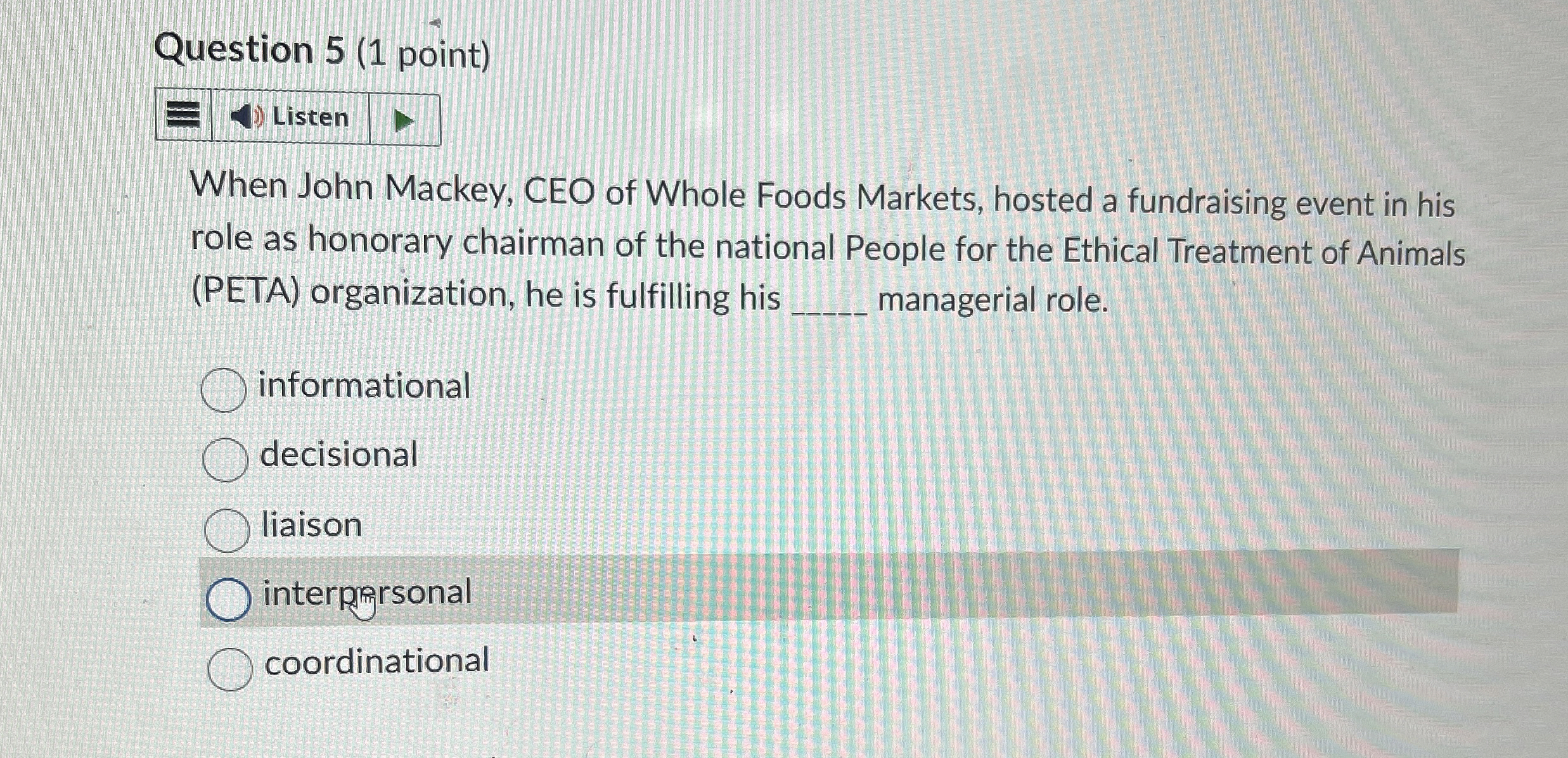  Question 5(1 point) Listen When John Mackey, CEO of Whole Foods