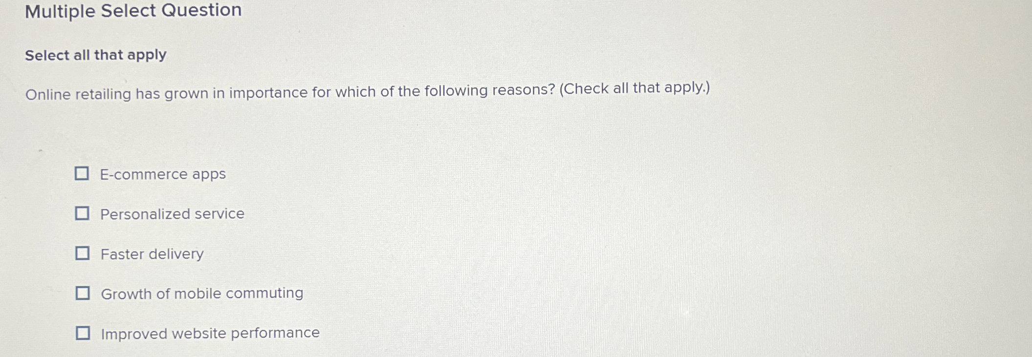  Multiple Select Question Select all that apply Online retailing has grown
