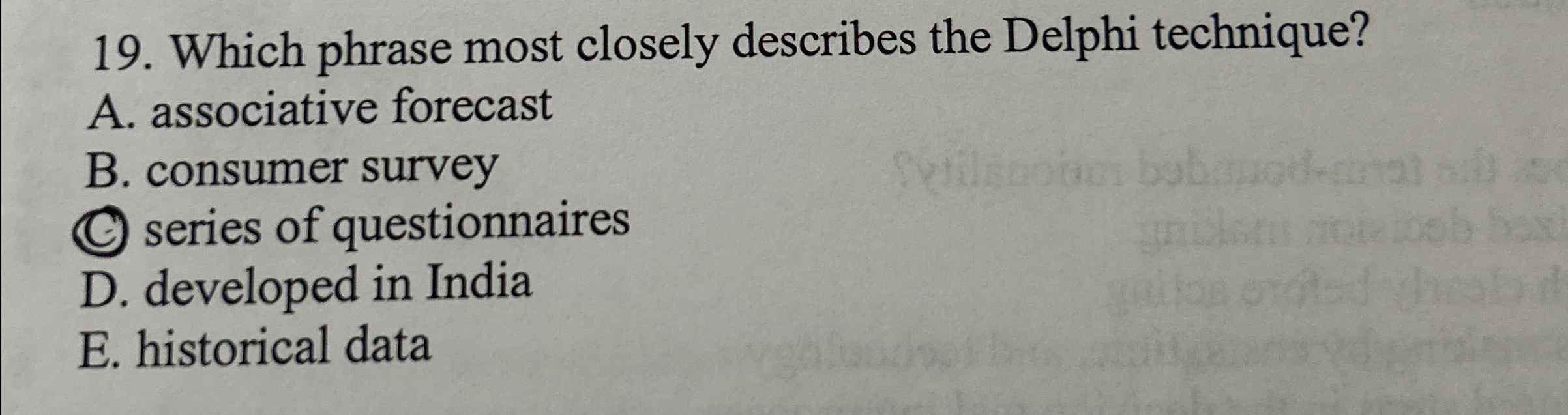  Which phrase most closely describes the Delphi technique? A. associative forecast