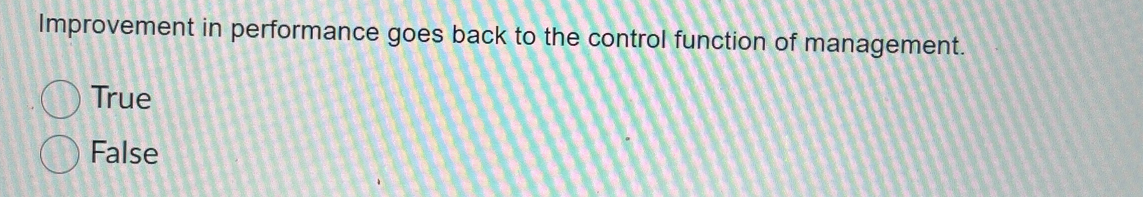  Improvement in performance goes back to the control function of management.