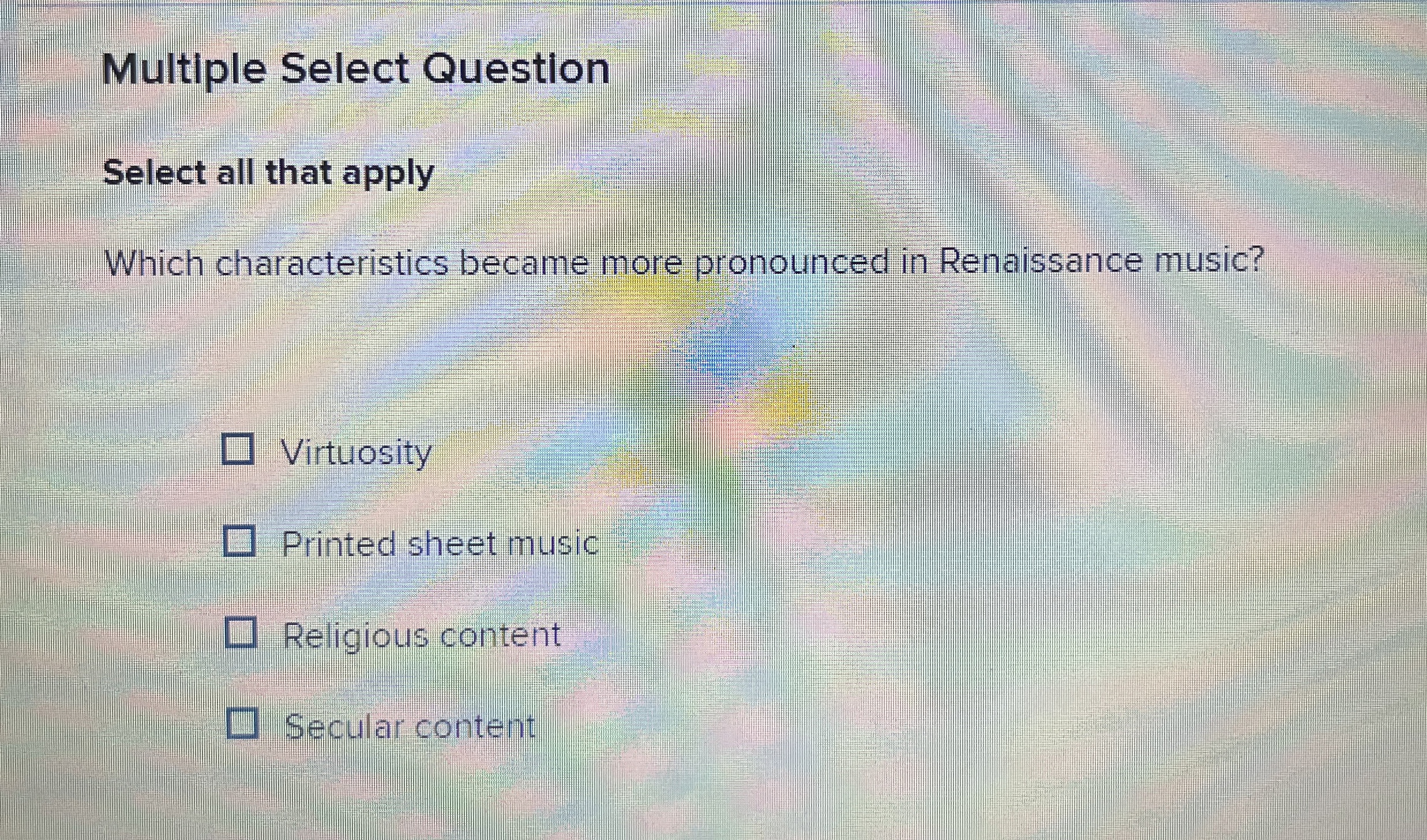  Multiple Select Question Select all that apply Which characteristics became more