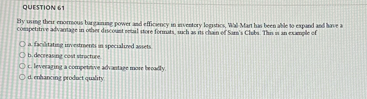  QUESTION 61 By using their enormous bargaining power and efficiency in