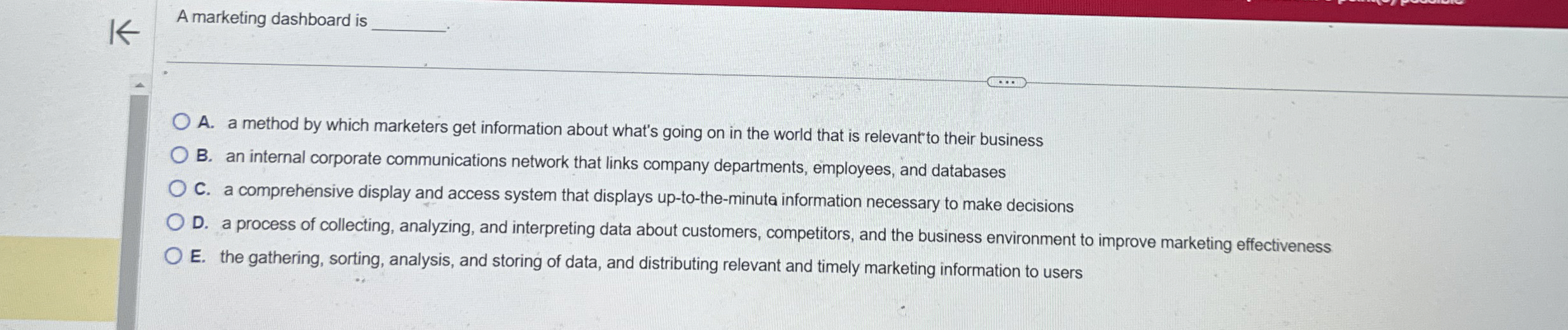  A marketing dashboard is A. a method by which marketers get