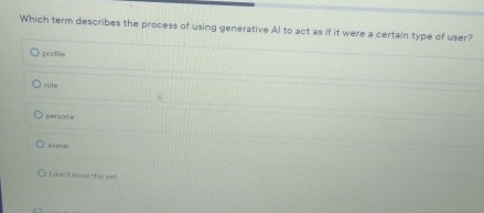 Which term describes the process of using generative Al to act