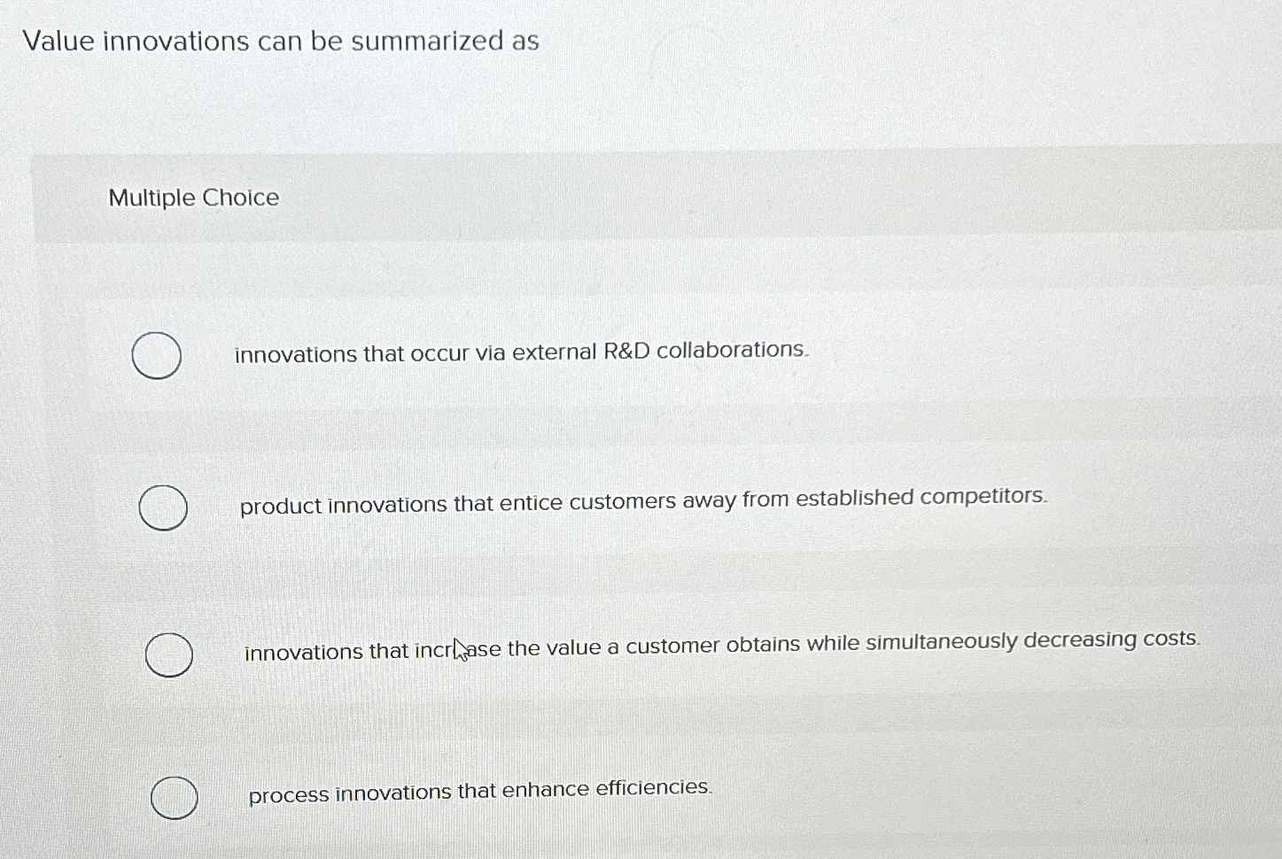  Value innovations can be summarized as Multiple Choice innovations that occur