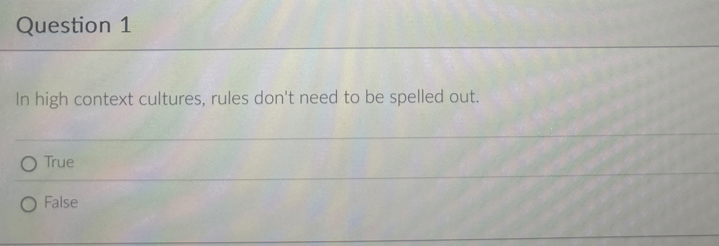  Question 1 In high context cultures, rules don't need to be