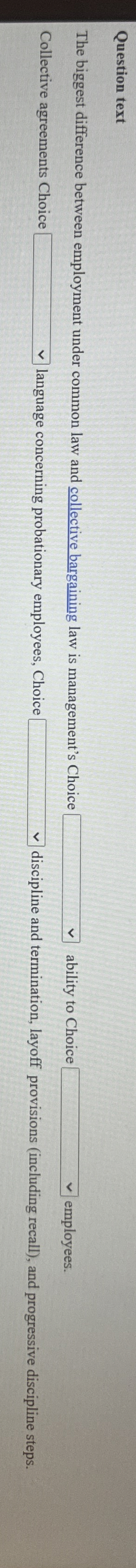  Question text The biggest difference between employment under common law and