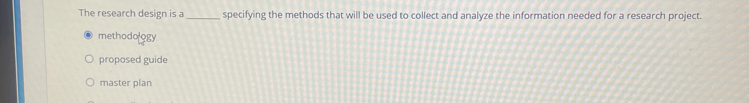  The research design is a specifying the methods that will be
