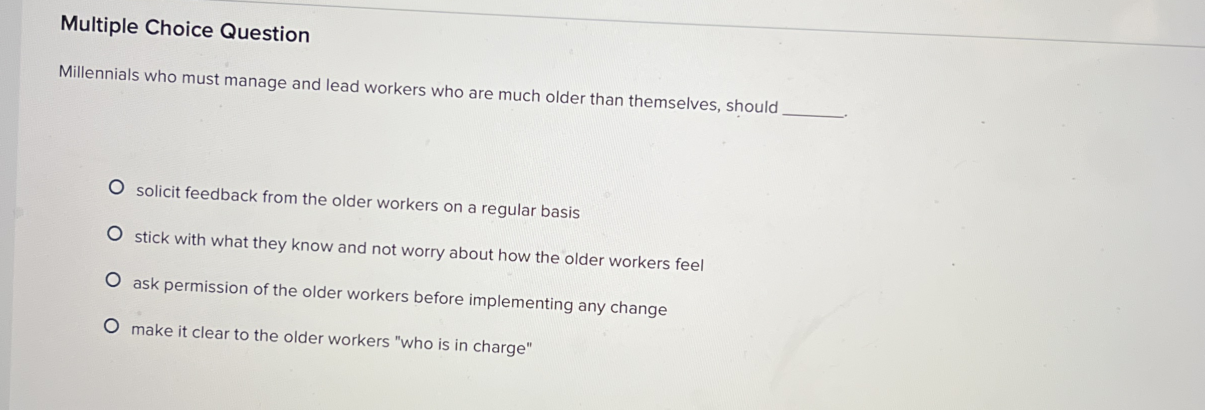  Multiple Choice Question Millennials who must manage and lead workers who