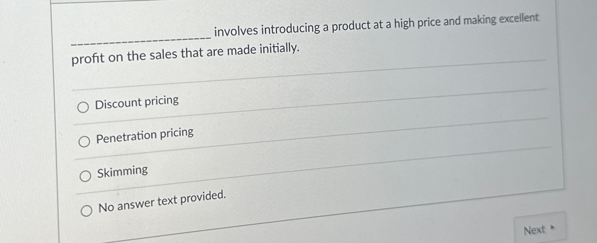  involves introducing a product at a high price and making excellent