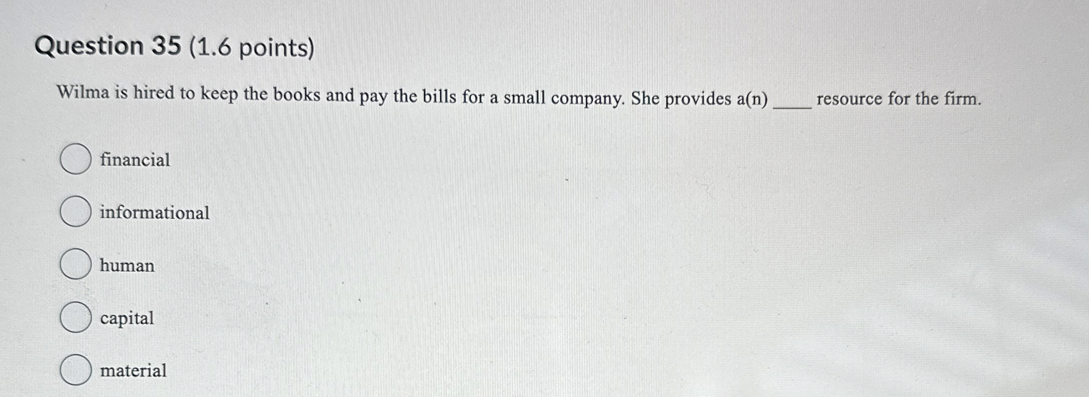  Question 35(1.6 points) Wilma is hired to keep the books and