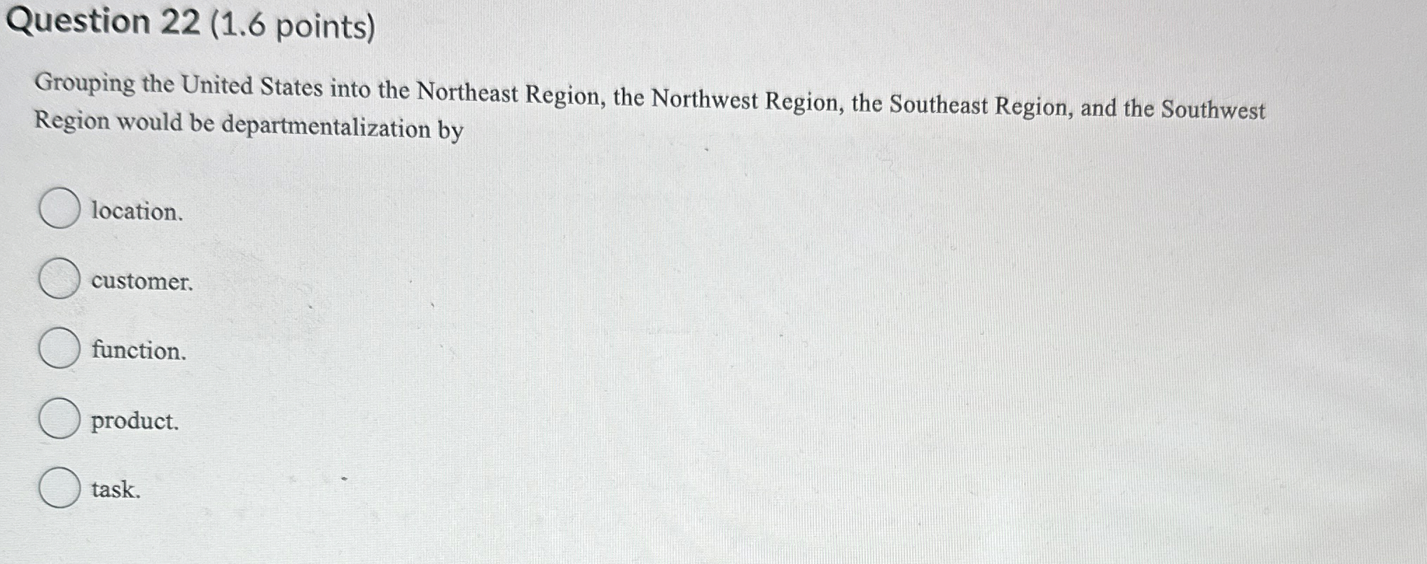 Question 22(1.6 points) Grouping the United States into the Northeast Region,
