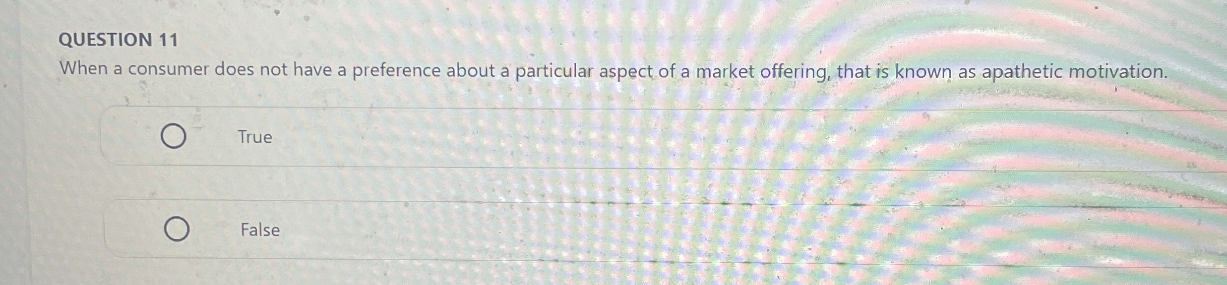  QUESTION 11 When a consumer does not have a preference about