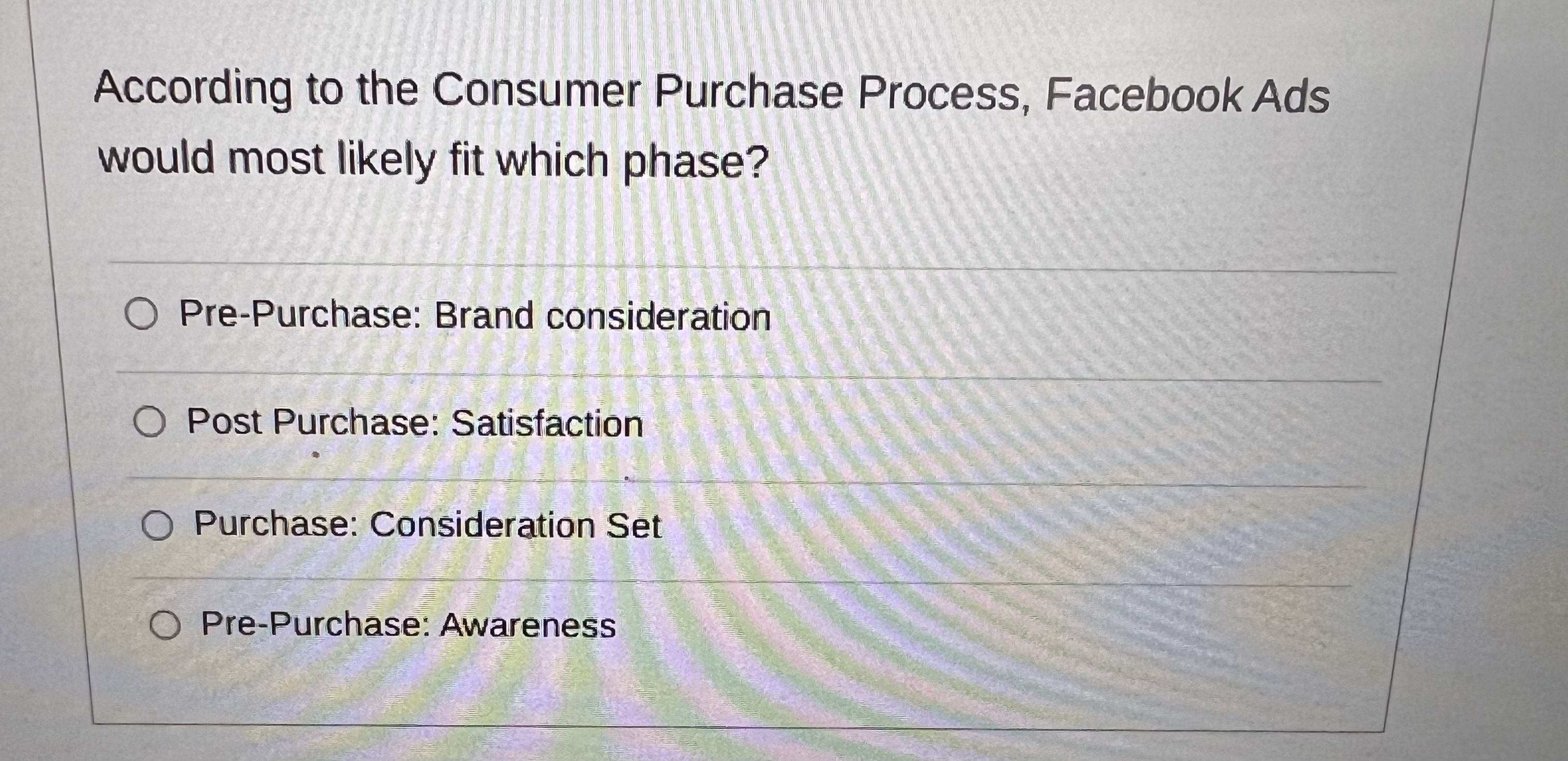  According to the Consumer Purchase Process, Facebook Ads would most likely